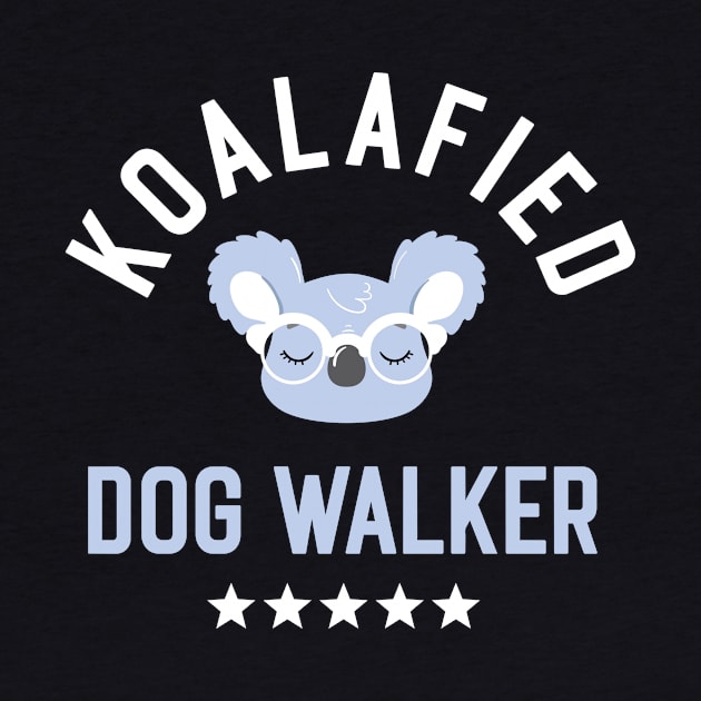 Koalafied Dog Walker - Funny Gift Idea for Dog Walkers by BetterManufaktur